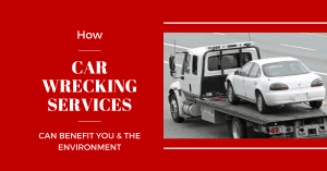 Car Wrecking Services Benefits