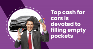 5-top-cash-for-cars-is-devoted-to-filling-empty-pockets