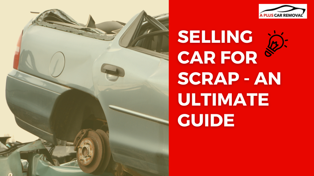 Selling Car For Scrap - An Ultimate Guide